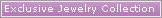 Exclusive Jewelry Collection